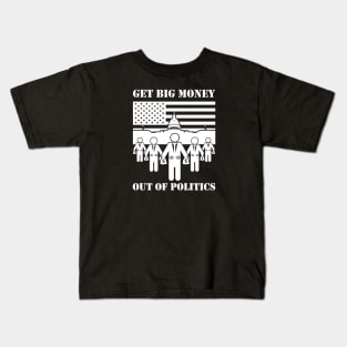 Get Big Money Out Of Politics (White) Kids T-Shirt